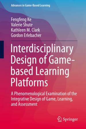 دانلود کتاب Interdisciplinary Design of Game-based Learning Platforms: A Phenomenological Examination of the Integrative Design of Game, Learning, and Assessment