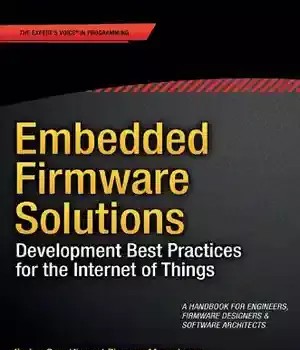 دانلود کتاب Embedded Firmware Solutions. Development Best Practices for the Internet of Things