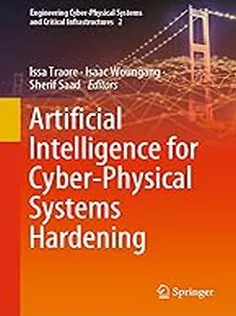 دانلود کتاب Artificial Intelligence for CyberPhysical Systems Hardening