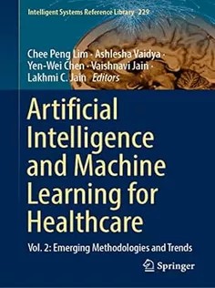 دانلود کتاب Artificial Intelligence and Machine Learning for Healthcare: Vol. 2: Emerging Methodologies and Trends