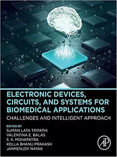 دانلود کتاب Electronic Devices, Circuits, and Systems for Biomedical Applications: Challenges and Intelligent Approach