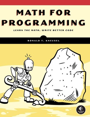 دانلود کتاب Math for Programming Learn the Math, Write Better Code