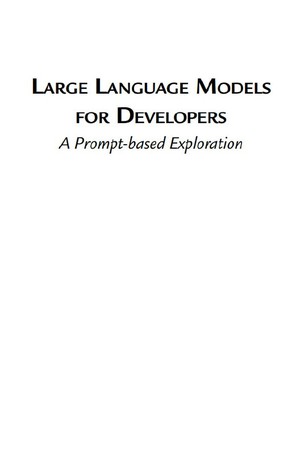 دانلود کتاب Large Language Models for Developers A Prompt-based