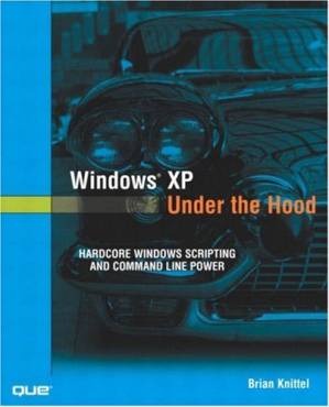 دانلود کتاب Windows XP Under the Hood: Hardcore Windows Scripting and Command Line Power
