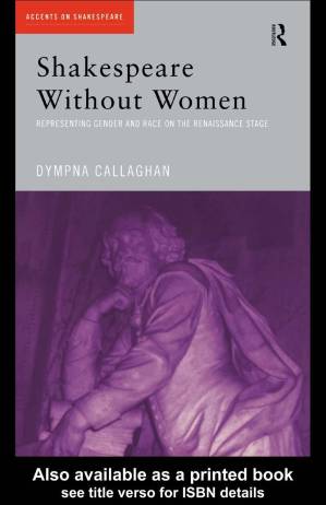 دانلود کتاب Shakespeare Without Women: Representing Gender and Race on the Renaissance Stage (Accents on Shakespeare)