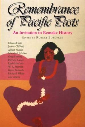 دانلود کتاب Remembrance of Pacific Pasts: An Invitation to Remake History