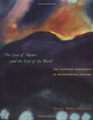 دانلود کتاب The Love of Nature and the End of the World: The Unspoken Dimensions of Environmental Concern