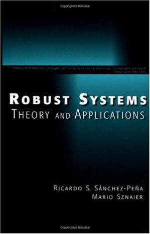 دانلود کتاب Robust Systems Theory and Applications (Adaptive and Learning Systems for Signal Processing, Communications and Control Series)