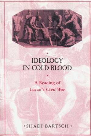 دانلود کتاب Ideology in Cold Blood: A Reading of Lucan’s Civil War