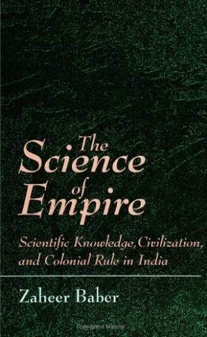دانلود کتاب The Science of Empire: Scientific Knowledge, Civilization, and Colonial Rule in India