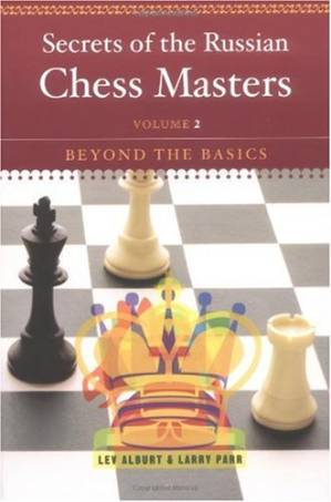 دانلود کتاب Secrets of the Russian Chess Masters: Beyond the Basics, Volume 2
