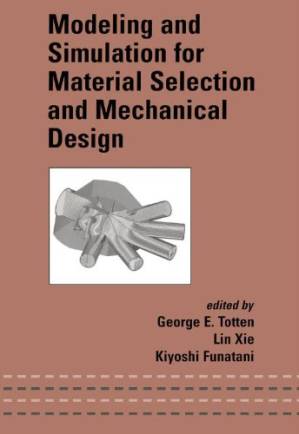 دانلود کتاب Modeling and Simulation for Material Selection and Mechanical Design (Dekker Mechanical Engineering)