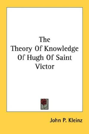 دانلود کتاب The Theory of Knowledge of Hugh of Saint Victor