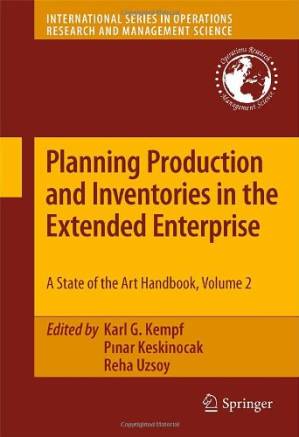 دانلود کتاب Planning Production and Inventories in the Extended Enterprise: A State-of-the-Art Handbook, Volume 2