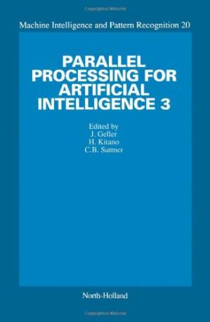 دانلود کتاب Parallel Processing for Artificial Intelligence (Machine Intelligence & Pattern Recognition) (v. 3)