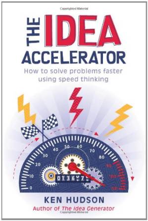 دانلود کتاب The Idea Accelerator: How to Solve Problems Faster Using Speed Thinking