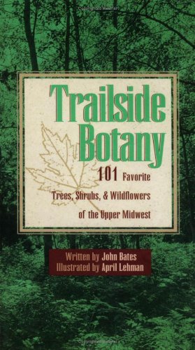 دانلود کتاب Trailside Botany: 101 Favorite Trees, Shrubs, and Wildflowers of the Upper Midwest