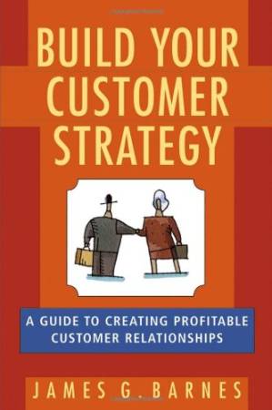 دانلود کتاب Build Your Customer Strategy: A Guide to Creating Profitable Customer Relationships