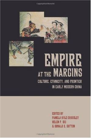 دانلود کتاب Empire at the Margins: Culture, Ethnicity, and Frontier in Early Modern China (Studies on China)