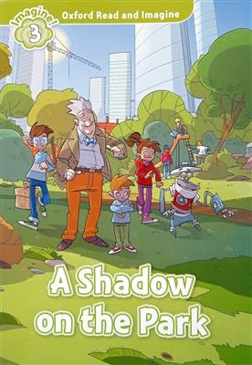 کتاب A Shadow on the Park (oxford read and imagine level 3)