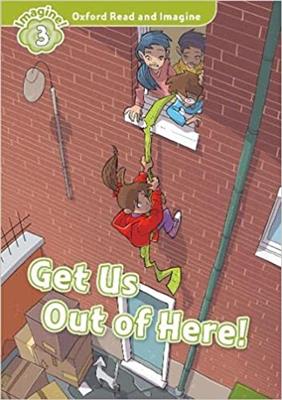 کتاب Get Us Out of Here (oxford read and imagine level 3)