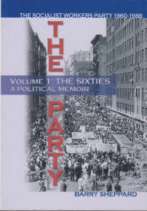 دانلود کتاب The Party, the Socialist Workers Party, 1960 – 1988. Volume 1: The sixties, a political memoir