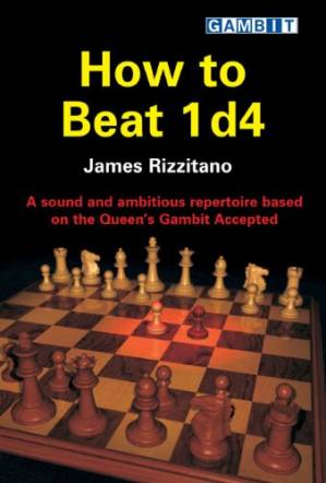 دانلود کتاب How to Beat 1 D4: A Sound and Ambitious Repertoire Based on the Queen’s Gambit Accepted