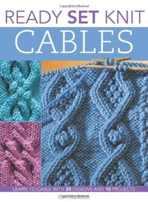 دانلود کتاب Ready, Set, Knit Cables: Learn to Cable with 20 Designs and 10 Projects (Ready Set…)