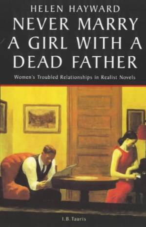 دانلود کتاب Never Marry A Girl With A Dead Father: Hysteria in the 19th Century Novel