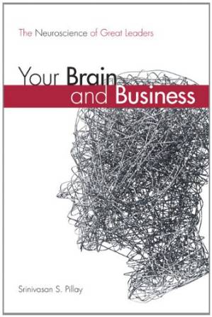دانلود کتاب Your Brain and Business: The Neuroscience of Great Leaders