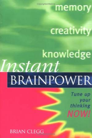 دانلود کتاب Instant Brainpower: Tune Up Your Thinking Now! (Instant (Kogan Page))