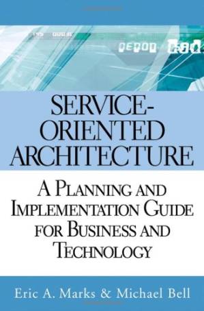 دانلود کتاب Service-Oriented Architecture (SOA): A Planning and Implementation Guide for Business and Technology