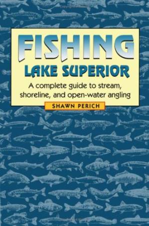 دانلود کتاب Fishing Lake Superior: A Complete Guide to Stream, Shoreline, and Open-Water Angling