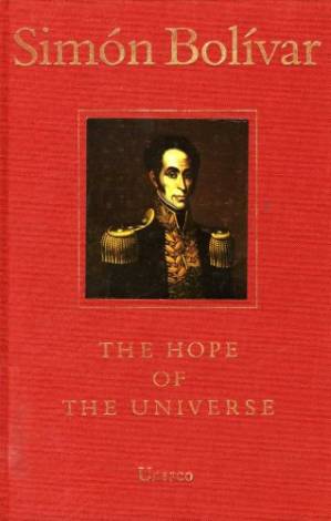 دانلود کتاب Simon Bolivar: The Hope of the Universe