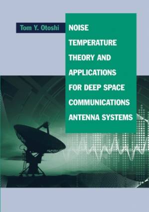 دانلود کتاب Noise Temperature Theory and Applications for Deep Space Communications Antenna Systems (Artech House Antennas and Propagation Library)