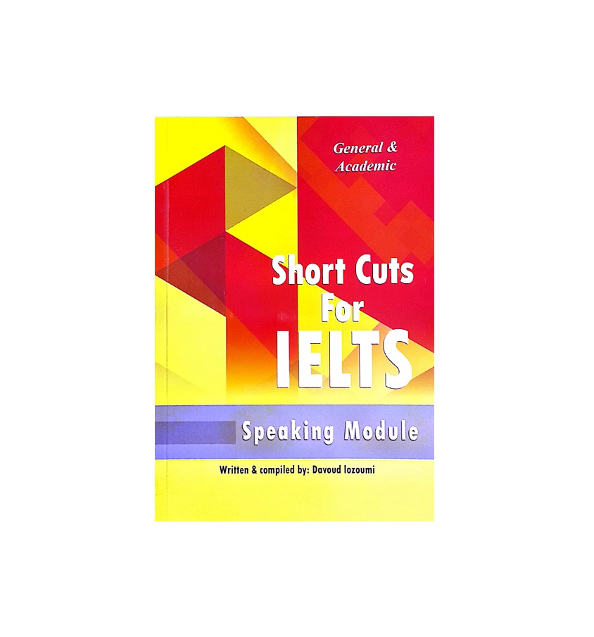 کتاب Short Cuts For IELTS General & Academic Speaking شورت کاتس فور آیلتس اسپیکینگ جنرال و آکادمیک