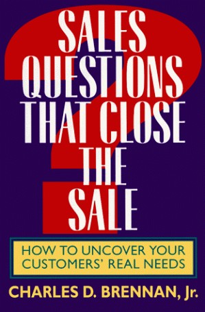 دانلود کتاب Sales Questions That Close the Sale: How to Uncover Your Customers’ Real Needs