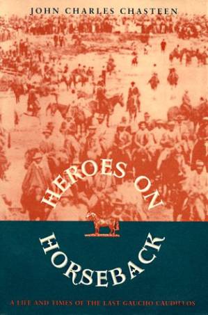 دانلود کتاب Heroes on Horseback: A Life and Times of the Last Gaucho Caudillos (Dialogos)