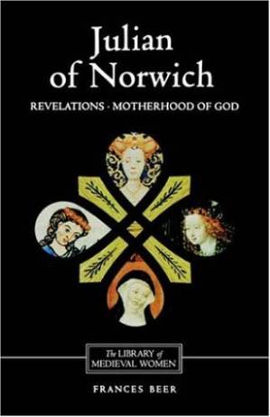 دانلود کتاب Julian of Norwich: Revelations of Divine Love and The Motherhood of God (Library of Medieval Women)