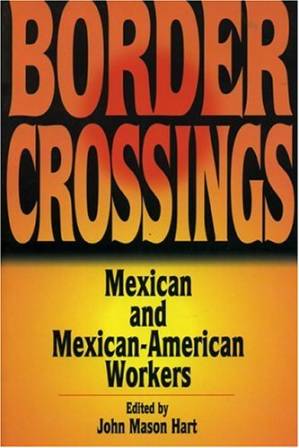 دانلود کتاب Border Crossings: Mexican and Mexican-American Workers (Latin American Silhouettes)