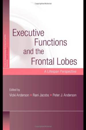 دانلود کتاب Executive Functions and the Frontal Lobes: A Lifespan Perspective (Studies on Neuropsychology, Neurology and Cognition)