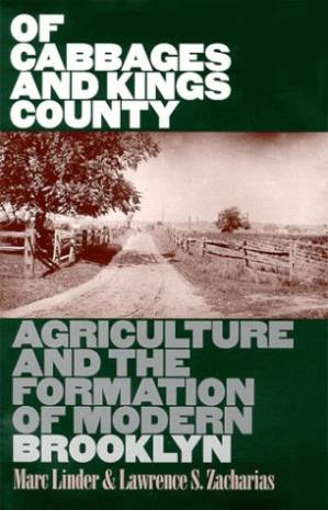 دانلود کتاب Of Cabbages and Kings County: Agriculture and the Formation of Modern Brooklyn