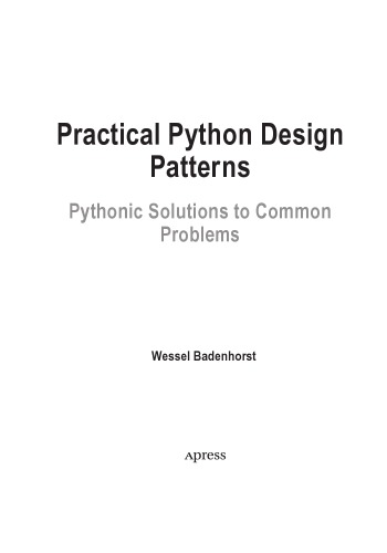 دانلود کتاب Practical Python Design Patterns. Pythonic Solutions to Common Problems