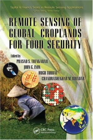 دانلود کتاب Remote Sensing of Global Croplands for Food Security (Remote Sensing Applications)
