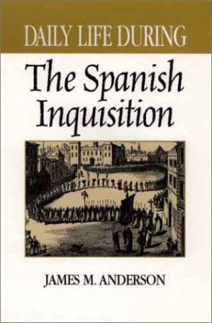 دانلود کتاب Daily Life During the Spanish Inquisition