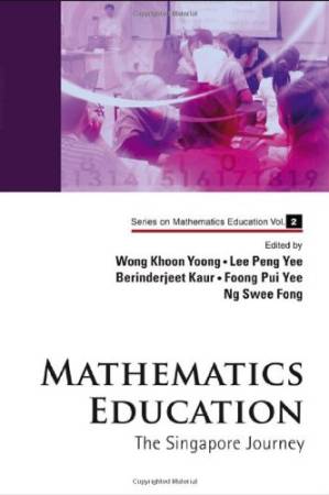دانلود کتاب Mathematics Education: The Singapore Journey (Series on Mathematics Education)