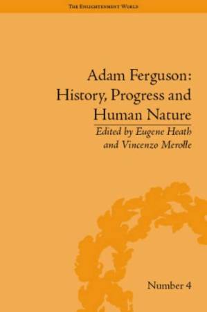 دانلود کتاب Adam Ferguson: History, Progress and Human Nature (The Enlightenment World: Political and Intellectual History of the Long Eighteenth Century)