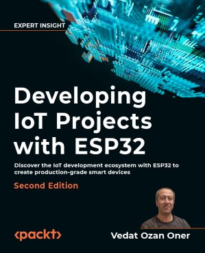 دانلود کتاب Developing IoT Projects with ESP32 – Second Edition (Early Access
