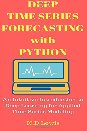 دانلود کتاب Deep Time Series Forecasting with Python: An Intuitive Introduction to Learning for Applied Modeling