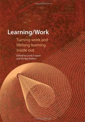 دانلود کتاب Learning Work: Turning Work and Lifelong Learning Inside Out